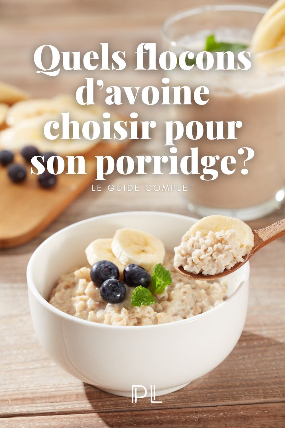 Les flocons d’avoine : lesquels choisir pour un porridge parfait ?